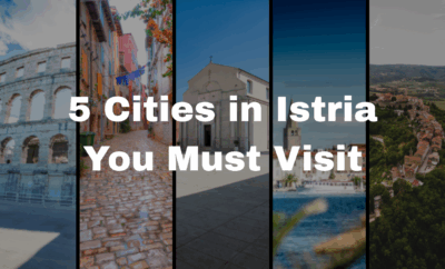 5 Cities in Istria You Must Visit